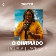 O CHAMADO PARA TRAVESSIA | EV. MÔNICA