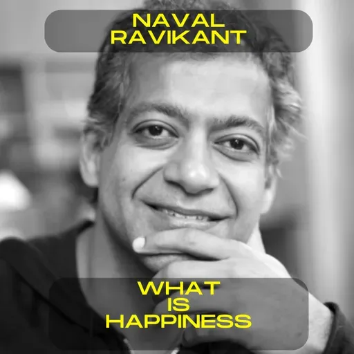 Naval Ravikant - What is happiness motivational speech