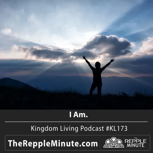 I Am | Kingdom Living Biblical Encouragement Podcast