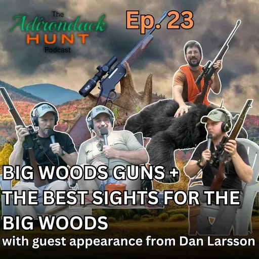 Rifles and Optics for the Big Woods w/ Dan Larsson of Skinner | The Adirondack Hunt Podcast, Ep. 23