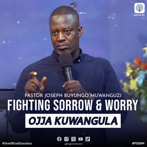 Fighting Sorrow And Worry (Okulwanyisa Ennaku N'Okweraliikirira) - Pastor Joseph Buyungo Muwanguzi