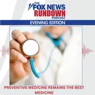 Evening Edition: Preventive Medicine Remains The Best Medicine