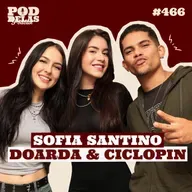 SOFIA SANTINO, DOARDA E CICLOPIN - PODDELAS PODCAST #466