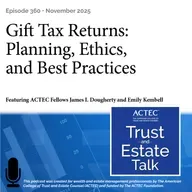 Gift Tax Returns: Planning, Ethics, and Best Practices
