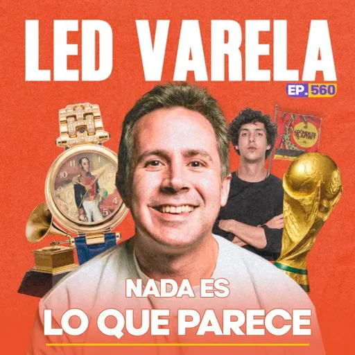 Ep. 560 - Teorías, poder y paranoia: nada es lo que parece con Led Varela