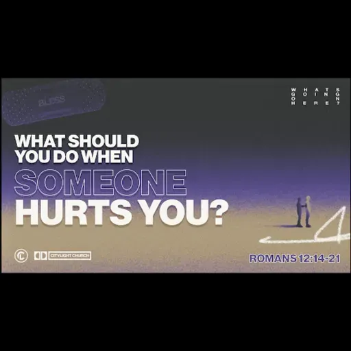 The Solution (What Should You Do When Someone Hurts you) -  Romans12:14-21