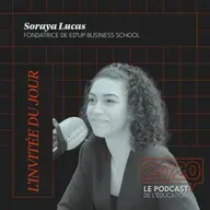 #47 - Les softs skills, c'est la moitié du travail ! Soraya Lucas, Fondatrice de Ed'Up Business School