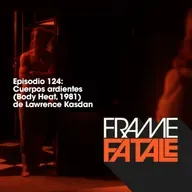Episodio 124: Cuerpos ardientes