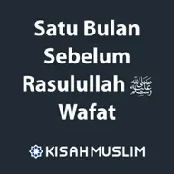Kisah Muslim: Satu Bulan Sebelum Rasulullah Wafat