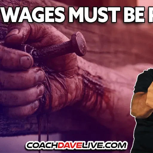 THE WAGES MUST BE PAID | 2-20-2026