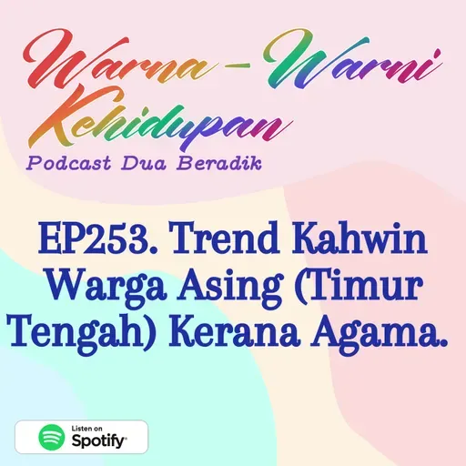 EP253. Trend Kahwin Warga Asing (Timur Tengah) Kerana Agama.