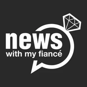 News with My Fiance