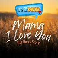 “Mama, I Love You” (The Barry Story) | Dear MOR Episode 567