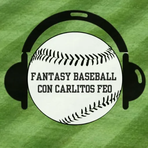 FANTASY BASEBALL CON CARLITOS FEO (Cap 05 04/14/2025)