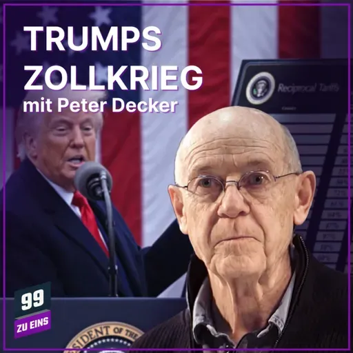 Episode 568: Trumps Zollkrieg mit Peter Decker