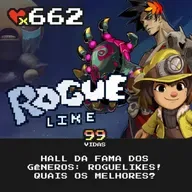 99Vidas 662 - Hall da Fama dos Gêneros: Roguelikes