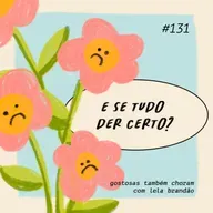 e se tudo der certo?