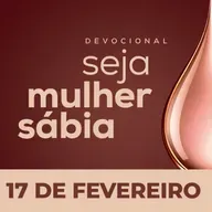 Seja Mulher Sábia - 17/Fev