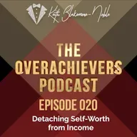 020 – Detaching Self-Worth from Income
