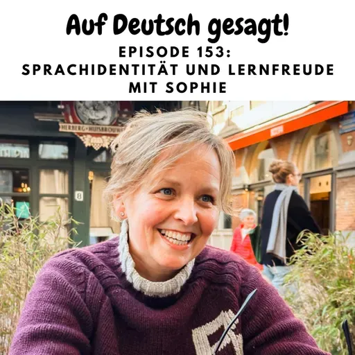 Episode 153: Sprachidentität und Lernfreude mit Sophie