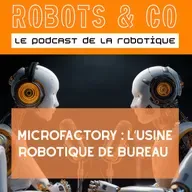 MicroFactory : l’usine robotique de bureau