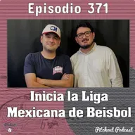 "Episodio 371: Inicia la Liga Mexicana de Beisbol"