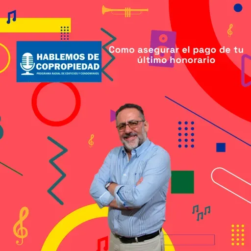 Como asegurar el pago de tu último honorario | Hablemos de Copropiedad 31-07-2025
