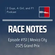 Race Notes | 2025 Mexico City Grand Prix | Epi #151 | Lando's Dominant Redemption, Ollie's Breakout & Race Control Under Pressure
