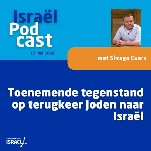 Podcast 13 mei • Toenemende tegenstand op terugkeer Joden naar Israël