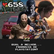 99Vidas 658 - Qual a melhor... franquia de Playstation?