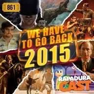 RapaduraCast 861 - Nostalgia: Os Melhores Filmes e Séries de 2015