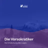 Die Vorsokratiker – Die Entdeckung des Logos