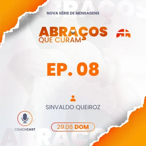 Abraços Que Curam | Episódio 08 | Sinvaldo Queiroz