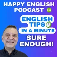 949 - Sure Enough - English Tips in a Minute | Happy English