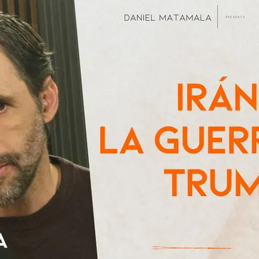 Ep. 01 - Irán: La gran guerra de Trump - Lo que importa T03