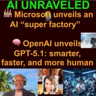 AI Daily News Rundown: 🏭 Microsoft unveils an AI “super factory” 🧠 OpenAI unveils GPT-5.1: smarter, faster, and more human 🌎 Fei-Fei Li's World Labs launches Marble 🧬 Google’s AI wants to remove EVERY disease from Earth & more