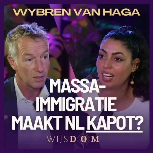Nederland verandert door massa-immigratie: wie betaalt de prijs? – Wybren van Haga | WijsDom Podcast