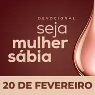 Seja Mulher Sábia - 20/Fev