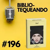 196 - ¿Y si Dios no nos entiende por no tener un cuerpo? Sed de Amélie Nothomb