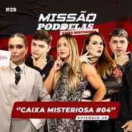 MISSÃO PODDELAS - CAIXA MISTERIOSA #04 - com Flávia Viana