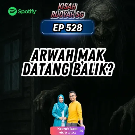 Ep 528: Arwah Mak Datang Balik?