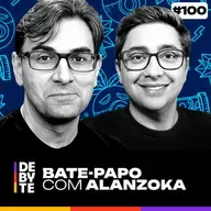 Ep. 100 - Bate-Papo Com Alanzoka