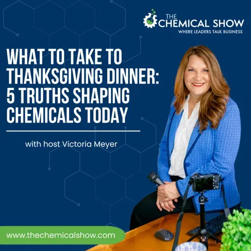 What to Take to Thanksgiving Dinner: 5 Truths Shaping the Chemical Industry - Ep. 243