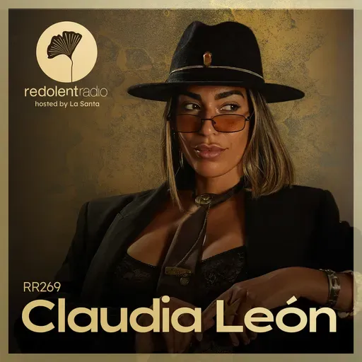 CLAUDIA LEÓN Redolent Radio 269
