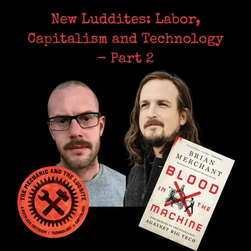 New Luddites: Labor, Capitalism and Technology Part 2