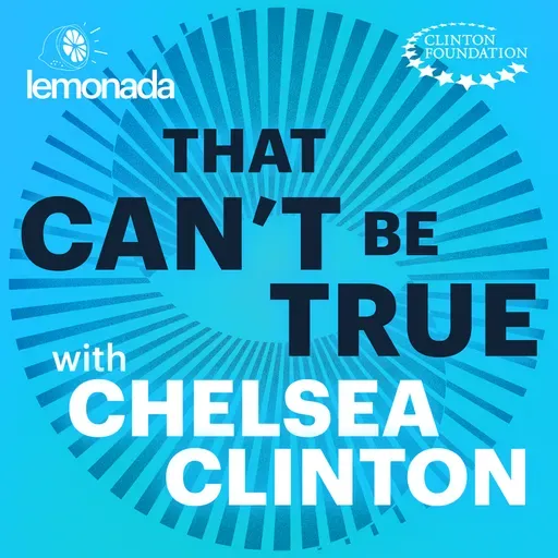 That Can't Be True with Chelsea Clinton