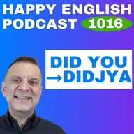 1016 -  Did you → Didjya Speak Naturally in a Minute | Happy English