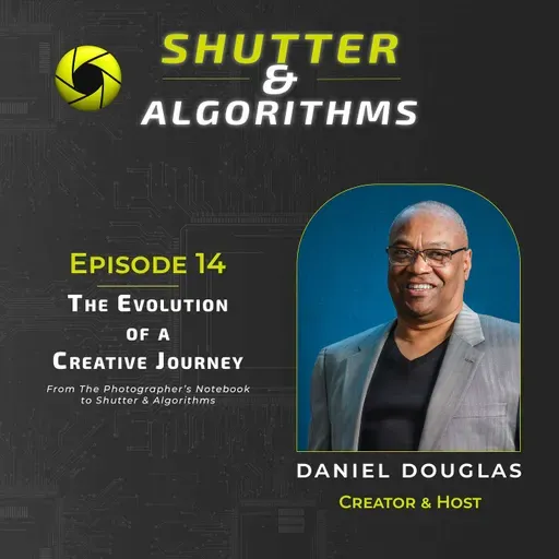 The Evolution of a Creative Journey — From The Photographer’s Notebook to Shutter & Algorithms
