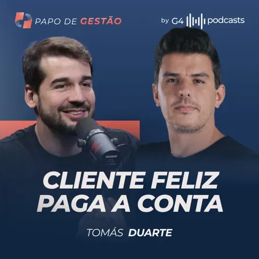 CUSTOMER EXPERIENCE COMO ALAVANCA DE CRESCIMENTO COM TOMÁS DUARTE | PAPO DE GESTÃO