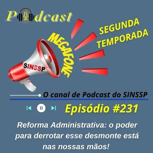 MEGAFONE - Temp.02 #231 - Reforma Administrativa: o poder para derrotar esse desmonte está nas nossas mãos!